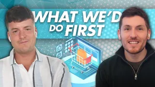 What We’d Do First if Starting Dropshipping Today (Episode 131)