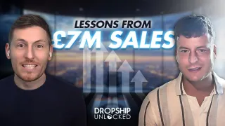 Insider Lessons from £7M Dropshipping Sales (Episode 136)