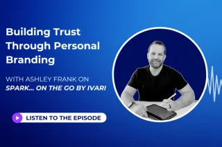 How Ashley Frank Builds Trust Through Personal Branding — Interview on Spark by ivari