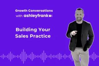 🎙️ Episode 26 |  Building Your Sales Practice