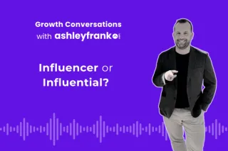 🎙️ Episode 27 |  You Don’t Need to Be an Influencer — But You Do Need to Be Influential