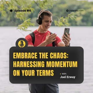 Embrace the Chaos: Harnessing Momentum on Your Terms | JES 6
