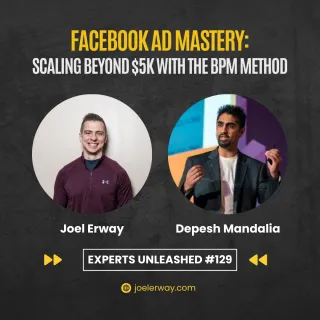 Facebook Ad Mastery: Scaling Beyond $5K with the BPM Method | EU 129 with Depesh Mandalia