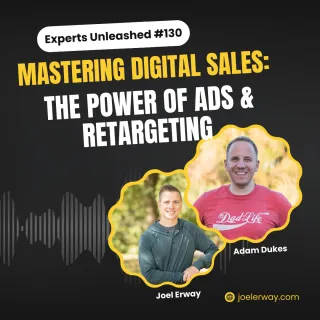 Mastering Digital Sales: The Power of Ads & Retargeting | EU 130 with Adam Dukes