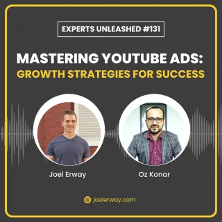 Mastering YouTube Ads: Growth Strategies for Success | EU 132 with Oz Konar