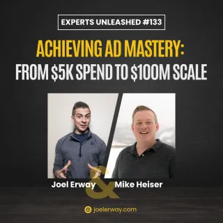 Achieving Ad Mastery: From $5K Spend to $100M Scale | EU 133 with Mike Heiser
