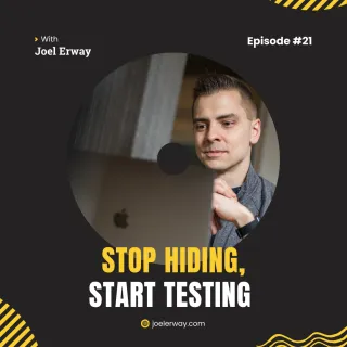 Stop Hiding, Start Testing | JES 21