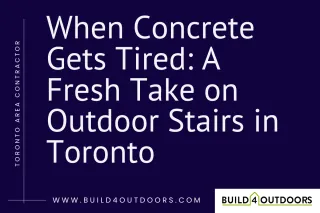 Concrete Stair Replacement in Toronto | Build 4 Outdoors