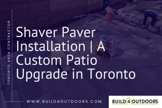 Shaver Paver Installation in Toronto | Build 4 Outdoors