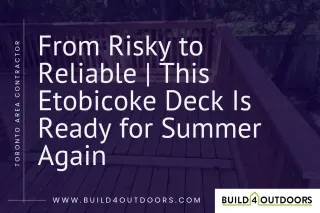 Safe & Stylish Deck Replacement in Etobicoke | Build 4 Outdoors