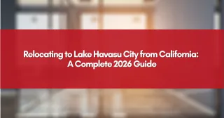 Relocating to Lake Havasu City from California: A Complete 2026 Guide