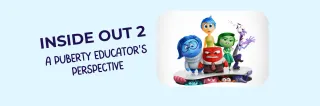 Inside Out 2: A Puberty Educator's Perspective