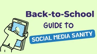 Back-to-School Social Media Guide for Parents: 10 Sanity-Saving Tips to Keep Kids Safe and Balanced