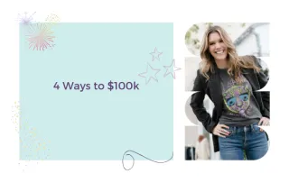 4 Ways to $100k 

