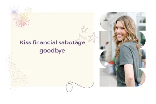 Kiss financial sabotage goodbye
 
