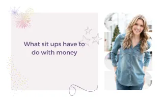 What sit ups have to do with money