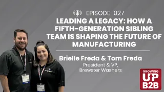 27 - Leading a Legacy: How a Fifth-Generation Sibling Team Is Shaping the Future of Manufacturing