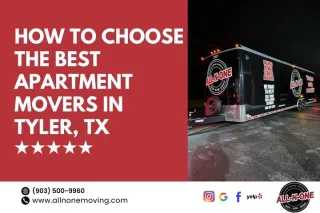 How to Choose the Best Apartment Movers in Tyler, TX