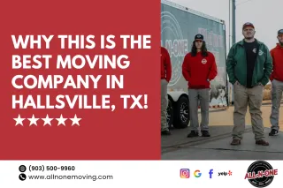 Why This Is the Best Moving Company in Hallsville, TX 