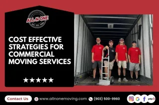 Cost-Effective Strategies for Commercial Moving Services 
