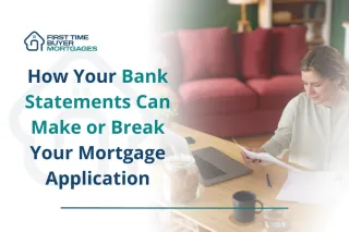 How Your Bank Statements Can Make or Break Your Mortgage Application