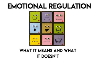 Emotional Regulation: What It Really Means (and What It Doesn’t)