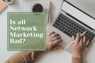 Is Network Marketing All Bad?