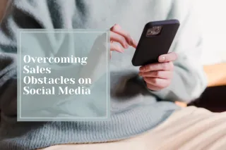 Overcoming Sales Obstacles on Social Media