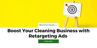 Boost Your Cleaning Business With Retargeting Ads