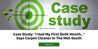 Case Study: "I Had My First $40k Month..." Says Carpet Cleaner In The Mid-South