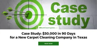 Case Study: $30k In 90 Days For A New Carpet Cleaning Company In Texas