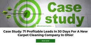 Case Study: New Carpet Cleaner In Ohio Rakes In 71 Profitable Leads In 30 Days For Only $1,920.52!