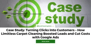 Turning Clicks Into Customers – How Limitless Carpet Cleaning Boosted Leads and Cut Costs with Google Ads