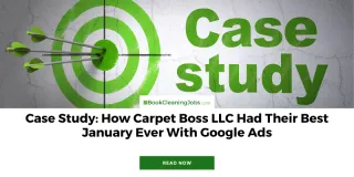 Case Study: How Carpet Boss LLC Had Their Best January Ever With Google Ads