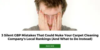3 Silent GBP Mistakes That Could Nuke Your Carpet Cleaning Company's Local Rankings (And What to Do Instead)