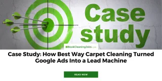 Case Study: How Best Way Carpet Cleaning Turned Google Ads Into a Lead Machine