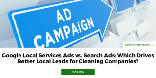 Google Local Services Ads vs. Search Ads: Which Drives Better Local Leads for Cleaning Companies?
