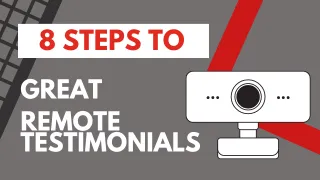 How to Capture Great Remote Testimonials