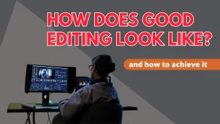 How Great Video Editing Can Supercharge Your Video Content Strategy