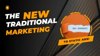 The New Traditional Marketing: Why Blogs, Static Content and Ads are Outdated