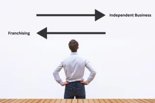 Franchise vs. Independent Business: Which is Right for You?