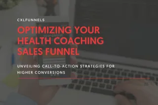 Optimizing Your Health Coaching Sales Funnel: Unveiling Call-to-Action Strategies for Higher Conversions