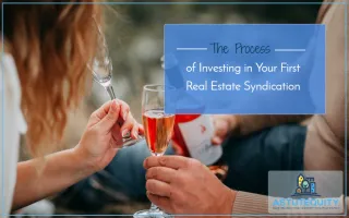 The process of investing in your first real estate syndication