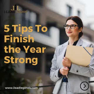 5 Tips To Finish the Year Strong