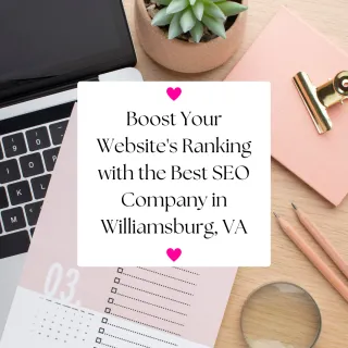 Boost Your Website's Ranking with the Best SEO Company in Williamsburg, VA