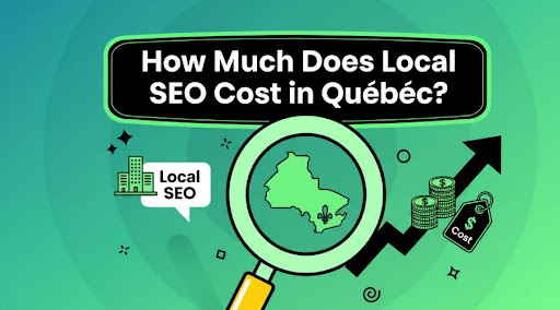 How Much Does Local SEO in Quebec Cost?