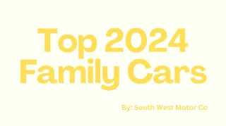 Top 2024 Family Vehicles: By South West Motor Co
