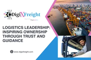 Logistics Leadership: Inspiring Ownership Through Trust and Guidance