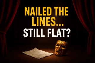 Why Your Acting Feels Flat (Even When You Know Your Lines) – And How to Fix It