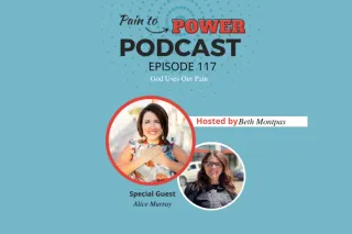 Pain to Power Podcast Episode 117: God Uses Our Pain